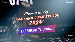 DJ Mikey Thunder x Pioneer DJ Thailand Competition 2024  Final Round [upl. by Rammaj991]