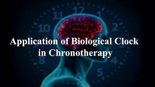 ApplicationsofBiological ClockinChronotherapy [upl. by Gardie302]