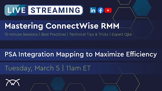 Mastering RMM  PSA Integration Mapping to Maximize Efficiency [upl. by Enidanreb]