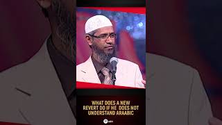 What does a New Revert Do If He does not Understand Arabic  Dr Zakir Naik [upl. by Eissel689]