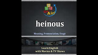 Heinous  Meaning Pronunciation Usage  Learn English Vocabulary  ✈️ 𝟏𝟐𝟑 𝐆𝐨 𝐀𝐢𝐫 [upl. by Dnartreb260]