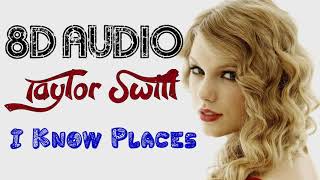 Taylor Swift  I Know Places 8D Audio 1989 Album 2014  8D Songs [upl. by Glanti]