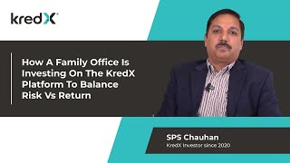 Investment Journey With KredX  SPS Chauhan [upl. by Enyrat]