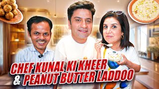 Chef Kunal Kapur Aur Mera Sweet Treat  Kheer amp Peanut Butter Laddoo  FarahKhanK [upl. by Jobi]