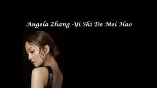 Angela Zhang  Yi Shi De Mei Hao Lyrics [upl. by Romeu357]