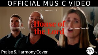 House of the Lord  Phil Wickham A cappella Cover by Praise amp Harmony [upl. by Agarhs224]