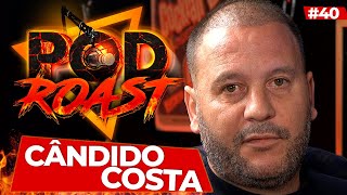 CÂNDIDO COSTA  PODROAST 40 [upl. by Mccahill673]