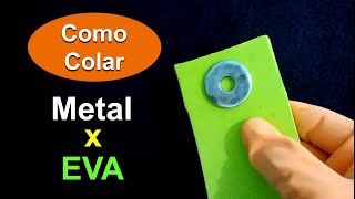 Como Colar Metal Com Eva [upl. by Yecniuq]