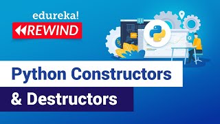 Python Constructors amp Destructors  Python Basics  Python Training  Edureka  Python Rewind  2 [upl. by Prichard]