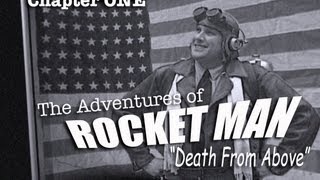 The Adventures of Rocket Man  quotDeath From Above  Chapter one [upl. by Margetts269]