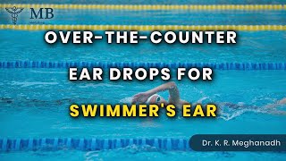 OvertheCounter Ear Drops for Swimmers Ear  Dr K R Meghanadh  Medyblog [upl. by Ibba]