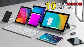 10 Best Android Tablets 2024 [upl. by Noivaz]