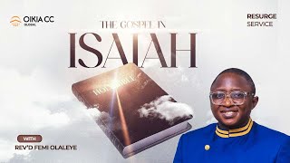 THE GOSPEL IN ISAIAH  RESURGE SERVICE  FEB 7TH 2024  OIKIA CHRISTIAN CENTRE [upl. by Ariaec]