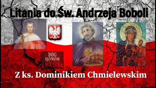 Litania Do Świętego Andrzeja Boboli z ks Dominikiem Chmielewskim ⚔️🙏❤️ [upl. by Germann]