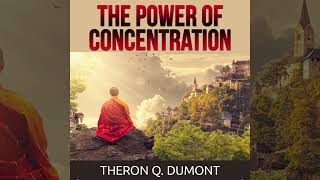 The Power of Concentration  Full Audiobook by Theron Q Dumont William Walker Atkinson [upl. by Cl]