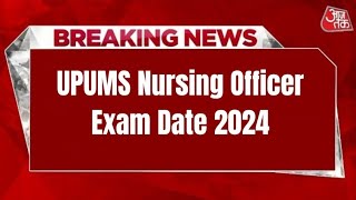 UPUMS Nursing Officer Exam Date 2024 Update [upl. by Zacarias559]