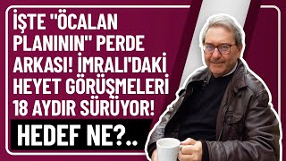 İŞTE quotÖCALAN PLANININquot PERDE ARKASI İMRALIDAKİ HEYET GÖRÜŞMELERİ 18 AYDIR SÜRÜYOR HEDEF NE [upl. by Arebma647]