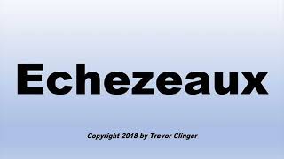 How To Pronounce Echezeaux [upl. by Jessen]