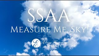 quotMeasure Me Skyquot SSAA by Elaine Hagenberg [upl. by Hahsi174]