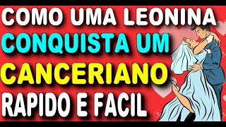 COMO UMA LEONINA CONQUISTA UM CANCERIANO SEM ENROLAÇÃO LEÃO E CÂNCER SÃO COMPATÍVEIS [upl. by Ronoh841]