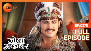 Akbar ने की तैयारी बहन और माँ के खिलाफ जंग की  Jodha Akbar  Full Ep 279  ZEE TV [upl. by Deery]