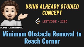 Minimum Obstacle Removal to Reach Corner I  Using Studied Concept  Leetcode 2290 codestorywithMIK [upl. by Galitea398]