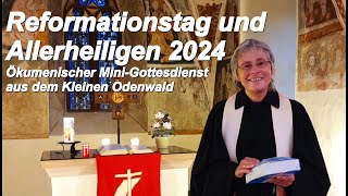 Reformationstag und Allerheiligen 2024  Ökumenischer Mini Gottesdienst aus dem Kleinen Odenwald [upl. by Ycnaf]