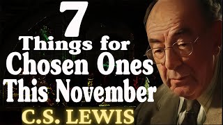 7 Things God Told Chosen Ones is Coming THIS November  CS Lewis 2024 [upl. by Cathryn]