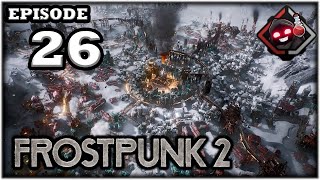 Mukluk Plays Frostpunk 2 Part 26 [upl. by Edivad]