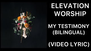 Elevation Worship  My Testimony Bilingual Video Lyric [upl. by Cymbre]