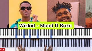 WizkidMood ft BNXN  Piano Tutorial [upl. by Steinberg431]