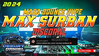 BEST OF MAX SURBAN MASA BOUNCE HYPE NONSTOP REMIX DJ DANIEL [upl. by Floeter494]