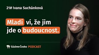 Ivana Suchánková quotMladí lidé ví že jim jde o budoucnostquot  Sázíme Česko Podcast 20 [upl. by Asela]