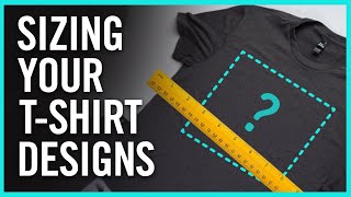 How To Size Your TShirt Designs and Place Graphics [upl. by Scheider]