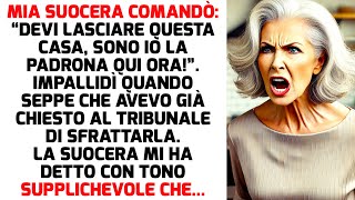 MIA SUOCERA COMANDÒ “DEVI LASCIARE QUESTA CASA SONO IO LA PADRONA QUI ORA”  STORIE DI VITA [upl. by Mendez]