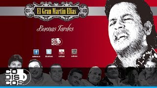 Buenas Tardes El Gran Martín Elías  Audio [upl. by Kirven]