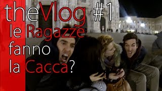 Le Ragazze Fanno la Cacca  theVlog 1  theShow [upl. by Salita423]