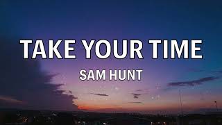 Sam Hunt  Take Your Time Lyrics Lyric Video [upl. by Hickie]