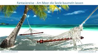 Fantasiereise  Am Meer die Seele baumeln lassen  loslassen und herrlich entspannt einschlafen [upl. by Assilana98]