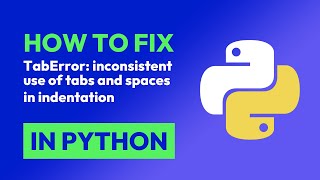 How to fix TabError inconsistent use of tabs and spaces in indentation in Python [upl. by Gnuj]