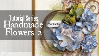 Tutorial Series Handmade Flowers 2 [upl. by Akinal]