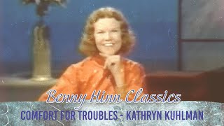 Comfort for Troubles  Kathryn Kuhlman [upl. by Shepperd429]