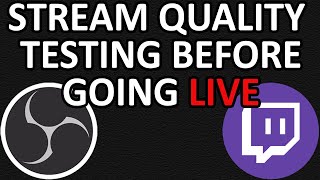 HOW TO Test Your Twitch Stream Quality In OBS Before You Go Live [upl. by Barri708]