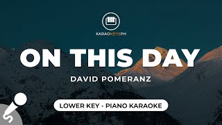 On This Day  David Pomeranz Lower Key  Piano Karaoke [upl. by Sauls]