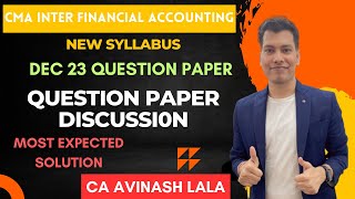 CMA Inter Financial Accounting Dec 23 Most Expected Solution  CA Avinash Lala [upl. by Kerri228]