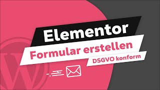 Formular in Elementor erstellen 100 DSGVO konform updated [upl. by Martres]