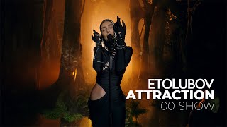 ETOLUBOV  Attraction 001SHOW [upl. by Owens]