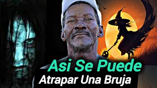 Cuenta y Enseña COMO Agarrar LAS BRUJAS A MEDIA NOCHE  El Hombre Misterioso [upl. by Lydell685]