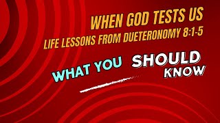 Life Lessons from Deuteronomy 815 When God Tests Us [upl. by Mcilroy]