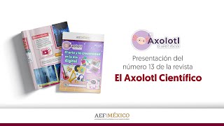 Presentación del número 13 de la revista El Axolotl Científico [upl. by Niwrud937]